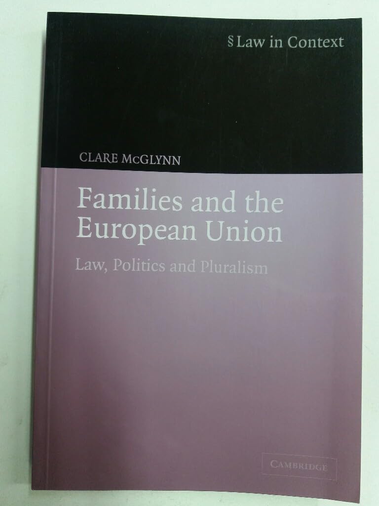 Families and the European Union: Law, Politics and Pluralism (Law in Context)