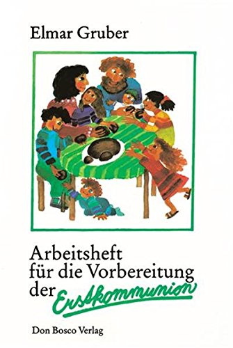Arbeitsheft für die Vorbereitung der Erstkommunion Arbeitsheft für die Vorbereitung der Erstkommunion