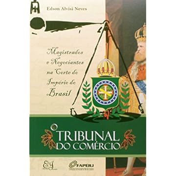 Capa do livro O Tribunal do Comércio. Magistrados e Negociantes na Corte do Império do Brasil