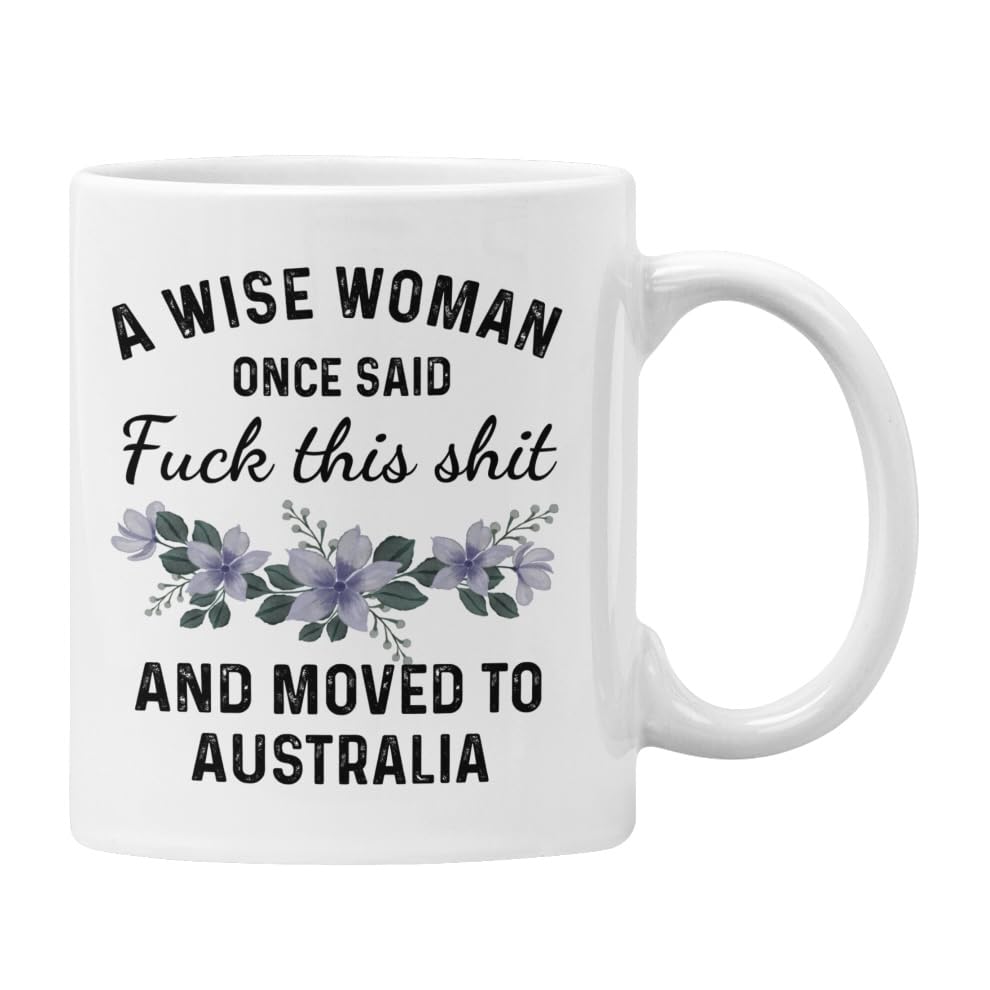 Plumfoolery Moving to Australia Mug - A Wise Woman Once Said, F This and Moved to Australia, Leaving Gift - 11oz Ceramic Coffee Cup - UK Printed - Dishwasher & Microwave Safe (White Mug)