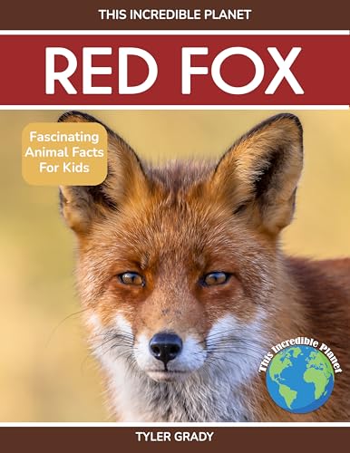 Red Fox: Fascinating Animal Facts for Kids (This Incredible Planet)