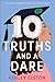 10 Truths and a Dare