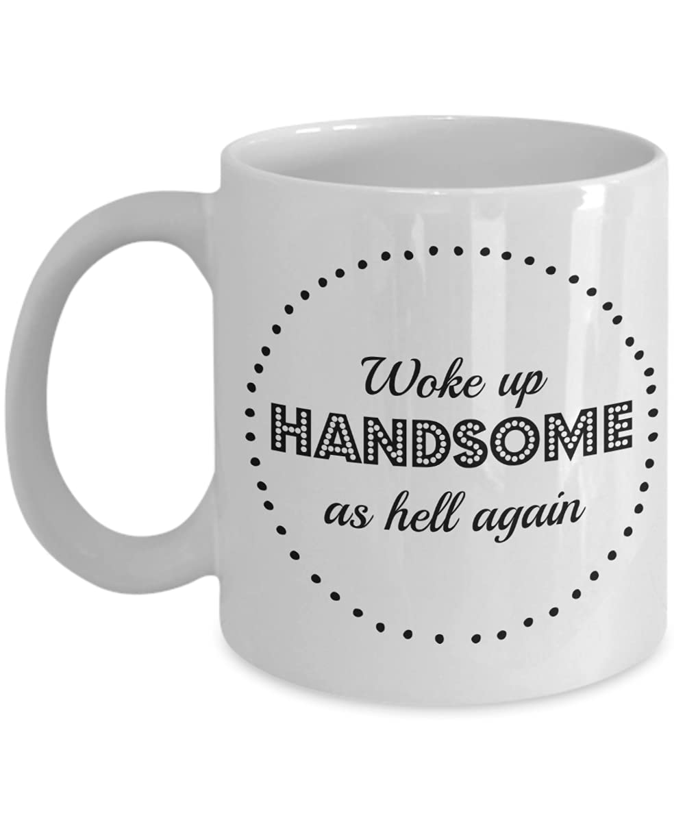Woke up Handsome as Hell Again Funny Coffee Mug,Birthday Christmas Valentine Day - Gift for boyfriend partner husband,Witty Sarcasm,11oz or 15oz White
