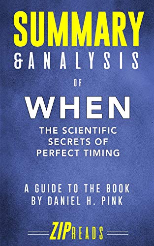 Summary & Analysis of When: The Scientific Secrets of Perfect Timing | A Guide to the Book by Daniel Pink