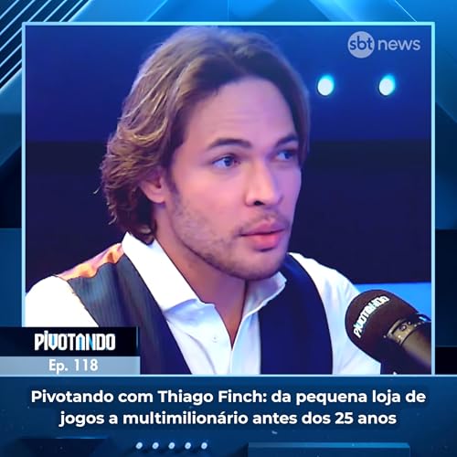 Page de couverture de Pivotando com Thiago Finch: da pequena loja de jogos a multimilion&aacute;rio antes dos 25 anos | #118