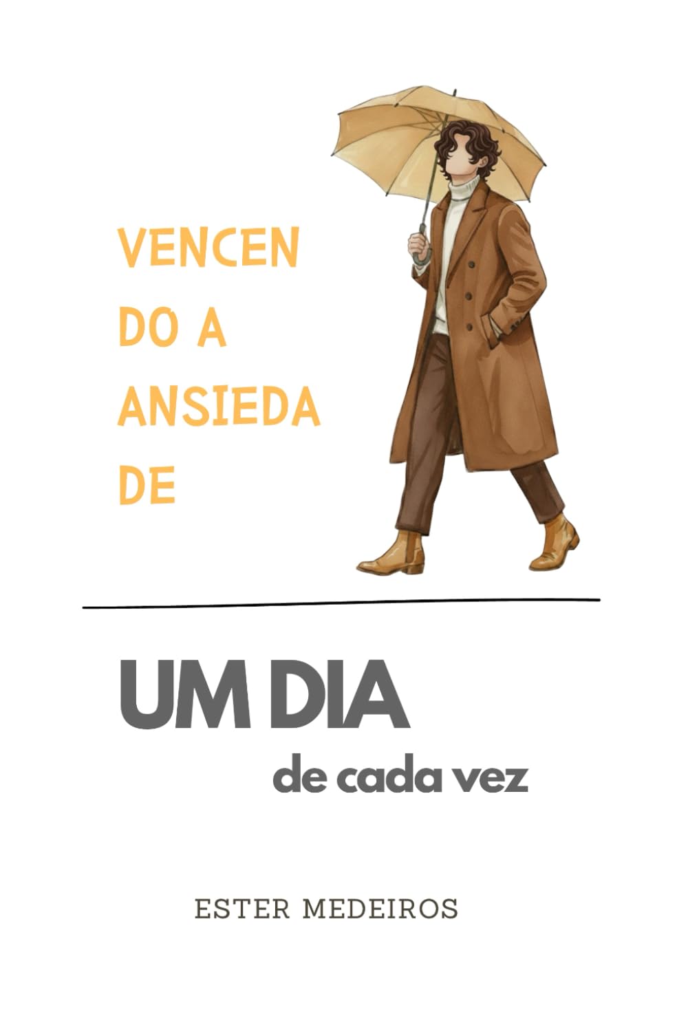 Vencendo a Ansiedade (Edição Especial Versão Masculina): Um dia de Cada Vez