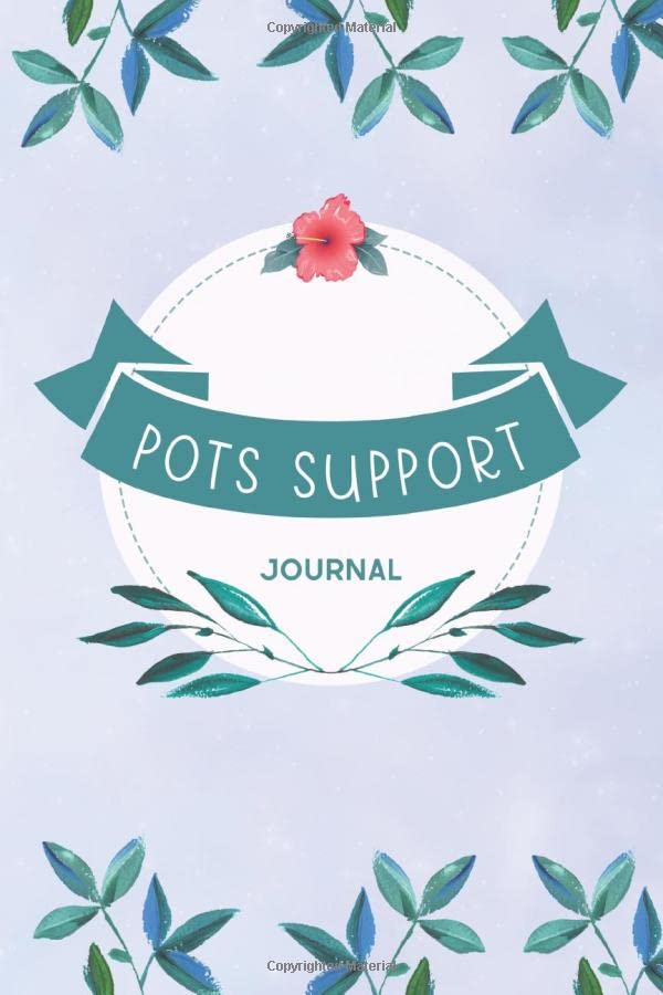 POTS Support Journal: Postural Orthostatic Tachycardia Syndrome Journal with Assessment Pages, Symptom Tracker, Doctors Appointments, Relief Treatment