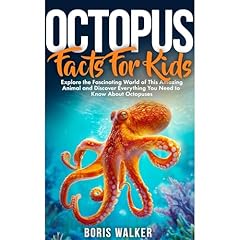 Octopus Facts for Kids: Explore the Fascinating World of This Amazing Animal and Discover Everything You Need to Know About Octopuses Audiolibro Por Boris Walker arte de portada