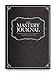 The Mastery Journal - The Best Daily Planner for mastering productivity, discipline and focus in 100 days! Hardcover, Non Dated - 1 Year Guarantee