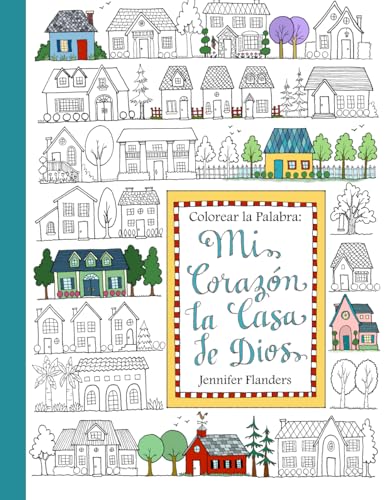 Colorear la Palabra: Colorear la Palabra: Mi Corazón, la Casa de Dios: Volume 1