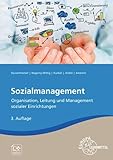 Sozialmanagement: Organisation, Leitung und Management sozialer Einrichtungen