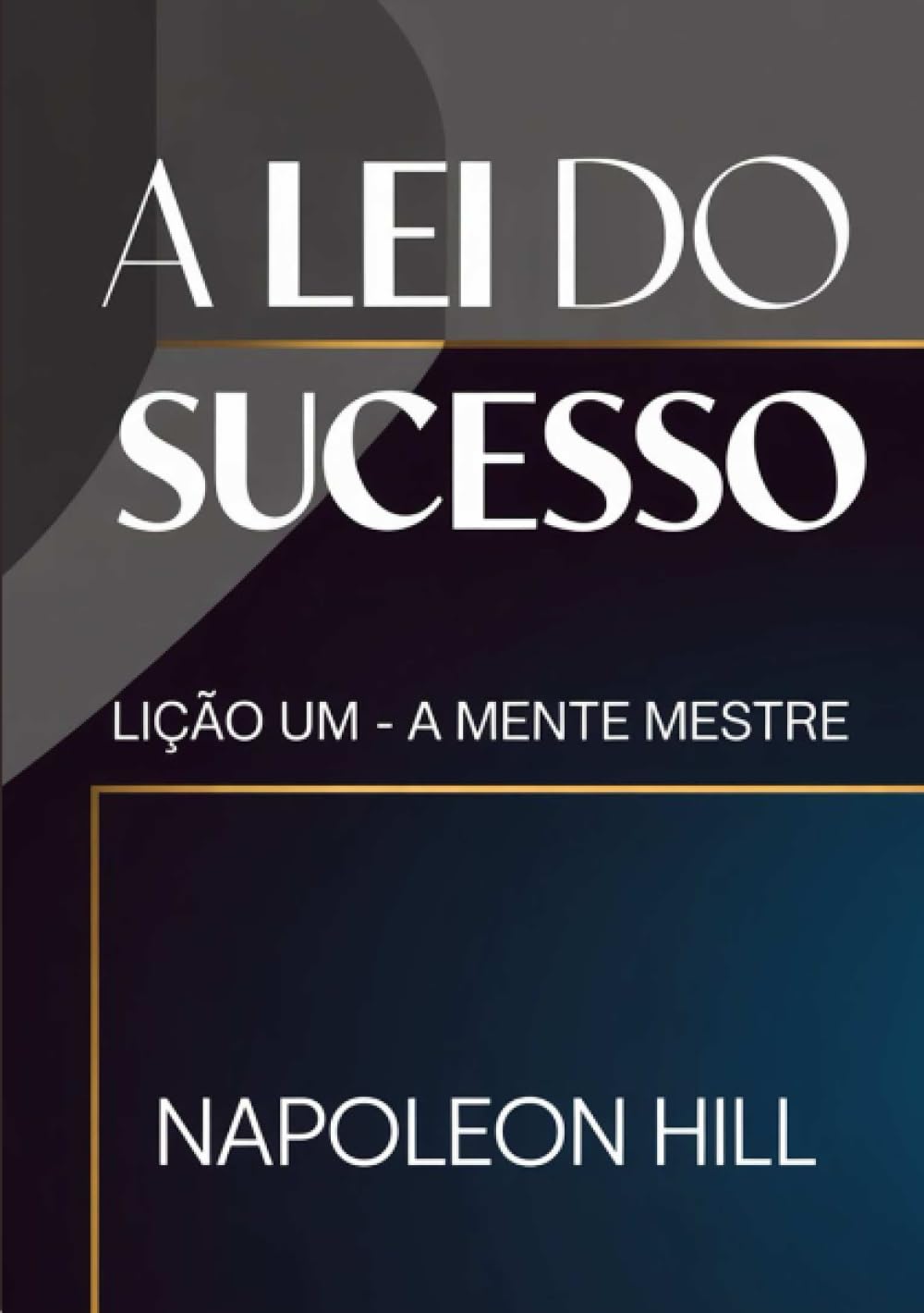 A LEI DO SUCESSO Lição Um - A MENTE MESTRE (traduzido)
