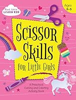 Scissor Skills for Little Girls: A Preschool Cutting and Coloring Activity Workbook for Kids Ages 3-5 1646381696 Book Cover