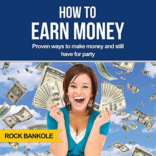 How to Earn Money Audiobook By Rock Bankole cover art