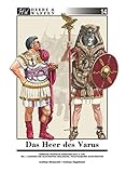 Das Heer des Varus: Römische Truppen in Germanien 9 n. Chr. Teil 1: Legionen und Hilfstruppen, Bekleidung, Trachtzubehör, Schutzwaffen (Heere & Waffen) - Andreas Strassmeir Das Heer des Varus: Römische Truppen in Germanien 9 n. Chr. Teil 1: Legionen und Hilfstruppen, Bekleidung, Trachtzubehör, Schutzwaffen (Heere & Waffen) - Andreas Strassmeir