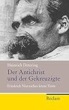 Der Antichrist und der Gekreuzigte: Friedrich Nietzsches letzte Texte (Reclam Taschenbuch) - Heinrich Detering