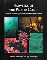 Seaweeds of the Pacific Coast : common marine algae from Alaska to Baja California 1885375212 Book Cover