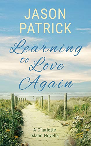 Learning to Love Again: A Charlotte Island Novella (Love on Charlotte Island Series Book 1)