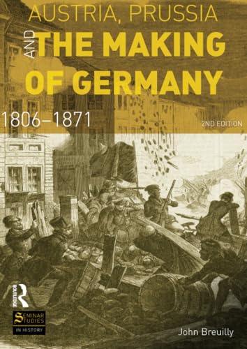 Austria, Prussia and The Making of Germany (Seminar Studies)