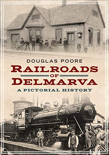 Railroads Of Delmarva: A Pictorial History (America Through Time) #TOP1