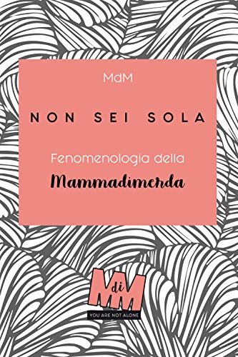 Non sei sola: Fenomenologia della Mammadimerd