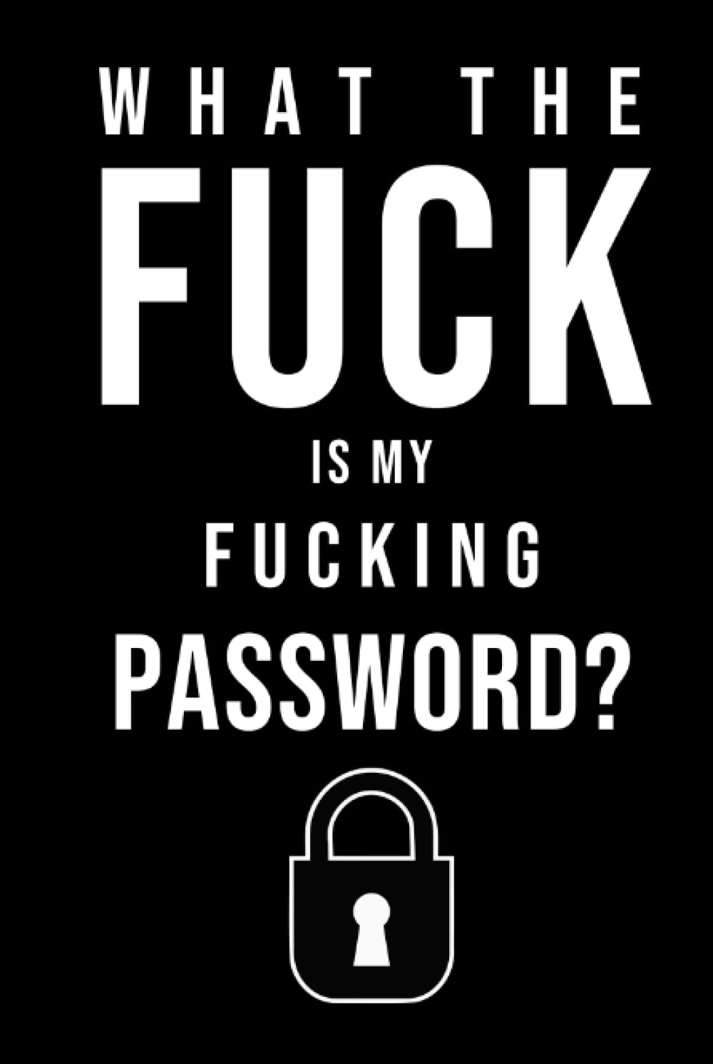 What The Fuck Is My Fucking Password?: Password Book with Alphabetical Tabs