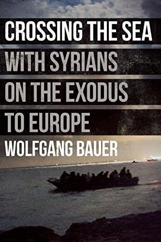 Crossing the Sea: With Syrians on the Exodus to Europe Hardcover – April 12, 2016