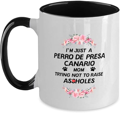 I Just A Perro De Presa Canario Mom Trying Not To Raise Assholes Two Tone Black And White Coffee Mug 11Oz.