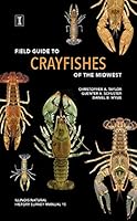 Field Guide to Crayfishes of the Midwest 1882932374 Book Cover