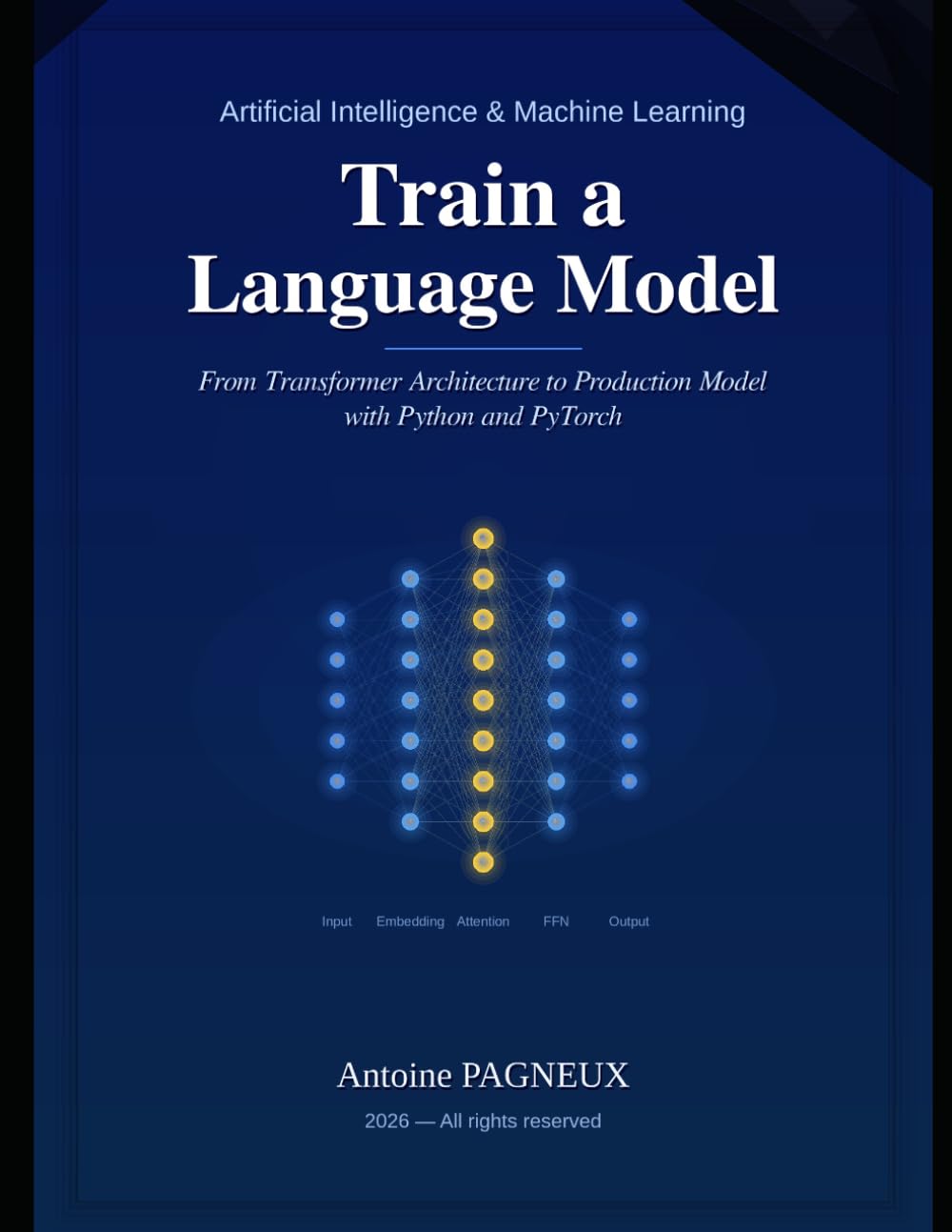 Train a Language Model: From the Transformer Architecture to Production with Python, UV, and PyTorch (Intelligence Artificielle & Machine Learning)