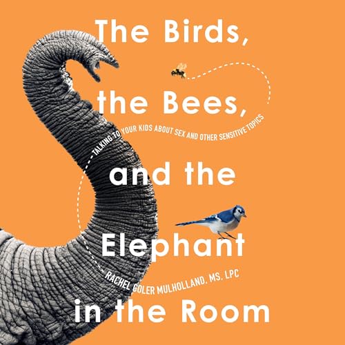 The Birds, the Bees, and the Elephant in the Room by Rachel Coler Mulholland episode artwork