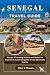 SENEGAL TRAVEL GUIDE : Discover 90 Amazing Activities and Bucket-List Experiences Across Senegal for a Truly Memorable Journey (Ritcher the explorer (ENG) Book 28)