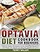 Optavia Diet Cookbook For Beginners: Foolproof, Healthy and Budget-Friendly Optavia Diet Recipes to Lose Weight Fast, Rebuild Your Body and Upgrade Your Living