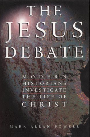 The Jesus Debate: Modern Historians Investigate the Life of Christ