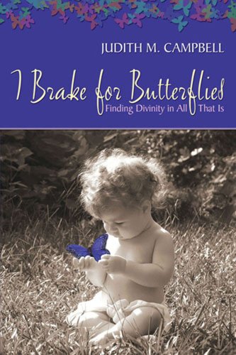 I Brake for Butterflies: Finding Divinity in all That Is [Paperback]