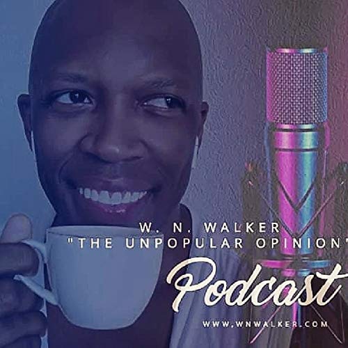W. N. Walker - "The Un-Popular Opinion"