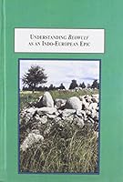 Understanding Beowulf as an Indo-European Epic: A Study in Comparative Mythology 077343755X Book Cover
