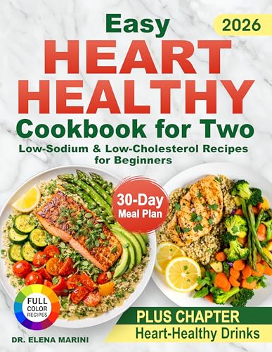 Easy Heart Healthy Cookbook for Two: Low-Sodium & Low-Cholesterol Recipes for Beginners. Quick Meals to Lower Blood Pressure with a Practical 30-Day Meal Plan (English Edition)