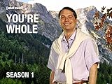 You're Whole Season 1