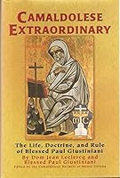 Camaldolese extraordinary: The life, doctrine, and rule of Blessed Paul Giustiniani 0972813209 Book Cover