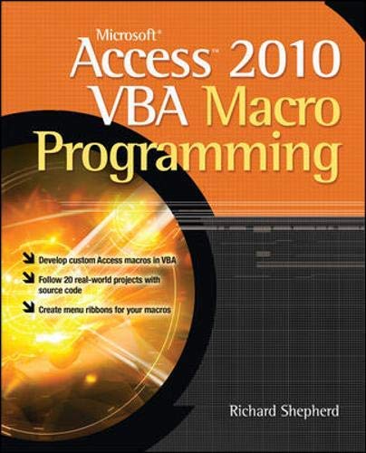 Microsoft Access 2010 VBA Macro Programming: Written by Richard Shepherd, 2010 Edition, Publisher: McGraw-Hill Osborne [Paperback]