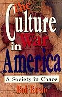The Culture War in America: A Society in Chaos 1563840979 Book Cover