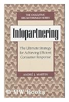 Infopartnering: The Ultimate Strategy for Achieving Efficient Consumer Response 0939246597 Book Cover