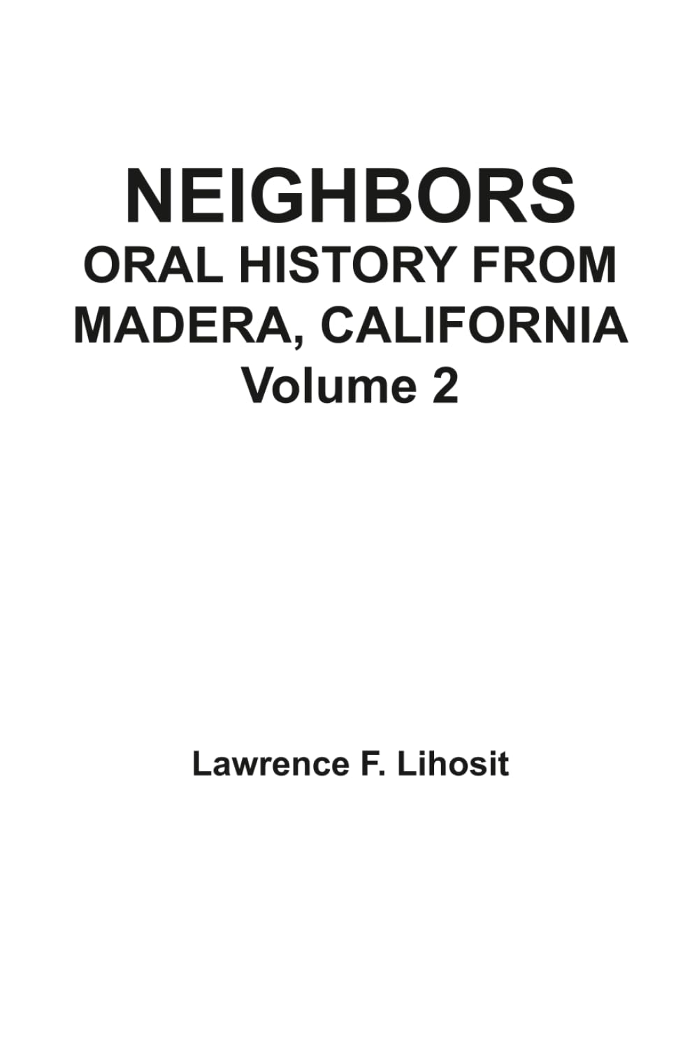 Neighbors: Oral History from Madera, California Volume 2