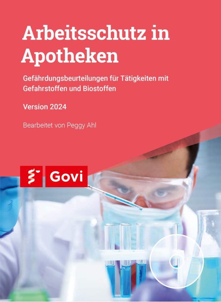 Arbeitsschutz in Apotheken: Gefährdungsbeurteilungen für Tätigkeiten mit Gefahrstoffen und Biostoffen (Govi)