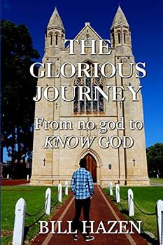 The Glorious Journey : From No God to KNOW GOD