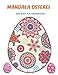 Mandala Osterei Malbuch für Erwachsene: Schöne Sammlung einzigartiger 40 entspannender Mandala-Muster für Anfänger, Erwachsene und Kinder