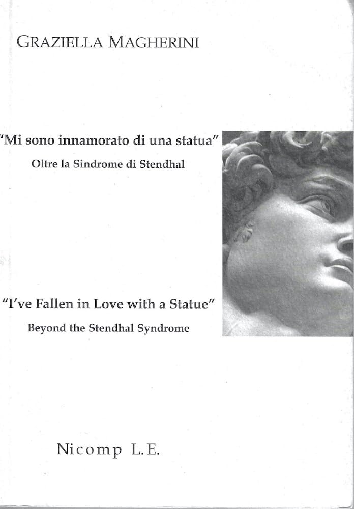 «Mi sono innamorato di una statua». Oltre la sindrome di Stendhal-«I've fallen in love with a statue». Beyond the Stendhal syndrome