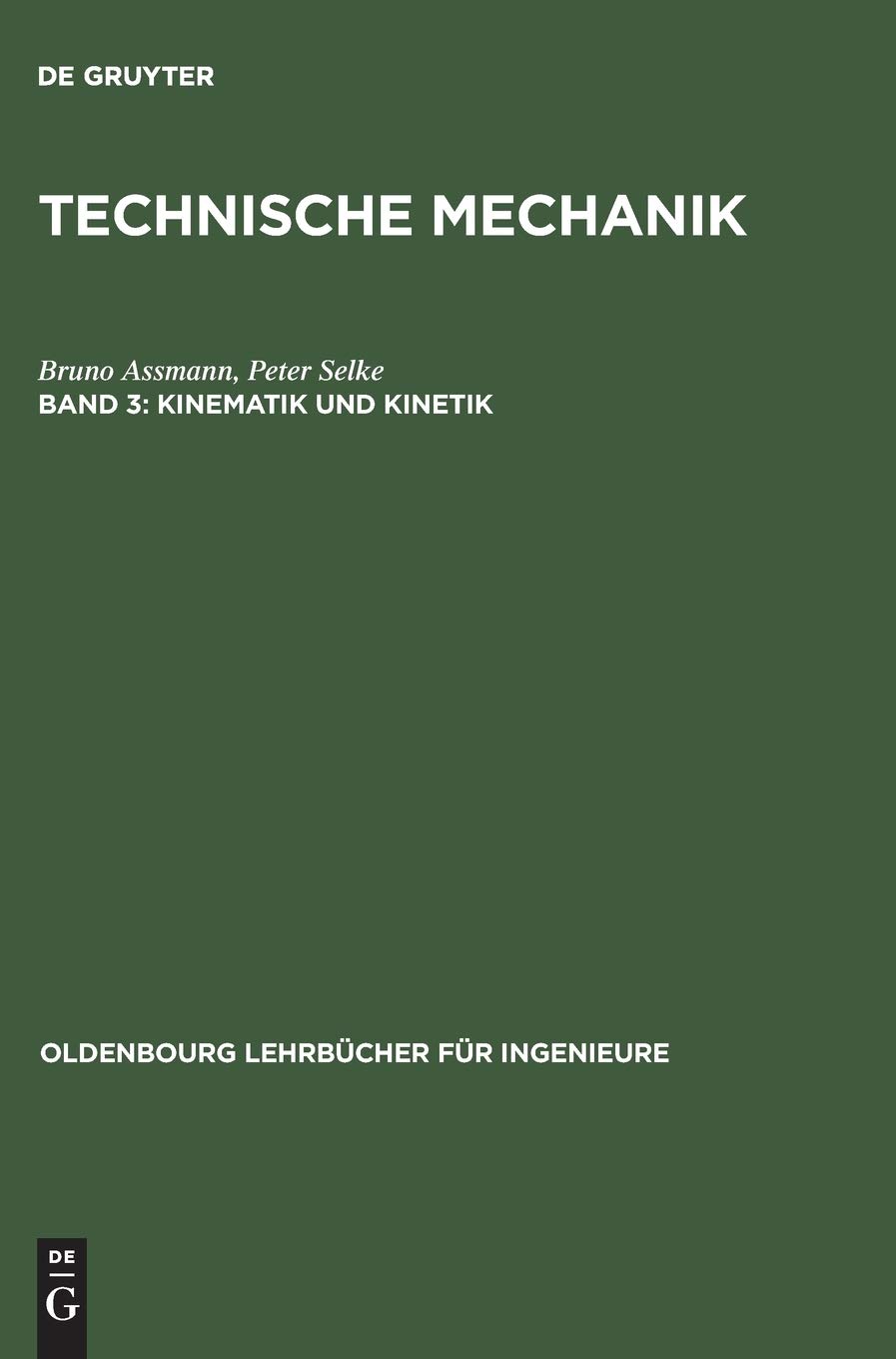 Technische Mechanik, Bd 3. Kinematik und Kinetik (Oldenbourg Lehrbücher für Ingenieure)