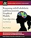 Reasoning With Probabilistic and Deterministic Graphical Models: Exact Algorithms (Synthesis Lectures on Artificial Intelligence and Machine Learning)